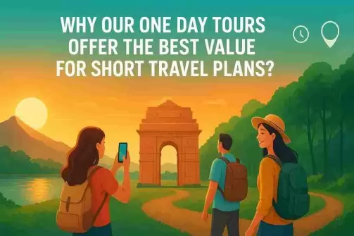 Why Our One Day Tours Offer the Best Value for Short Travel Plans?